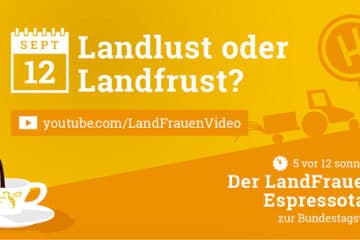 5 vor 12 - LandFrauen-Espressotalk zur Wahl: "Landlust oder Landfrust?"
